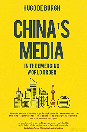 China's Media in the Emerging World Order: how they came to be a powerful new force in media - Hugo De Burgh [KSIĄŻKA]