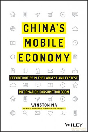 China's Mobile Economy: Opportunities in the Largest and Fastest Information Consumption Boom - Winston Ma [KSIĄŻKA]