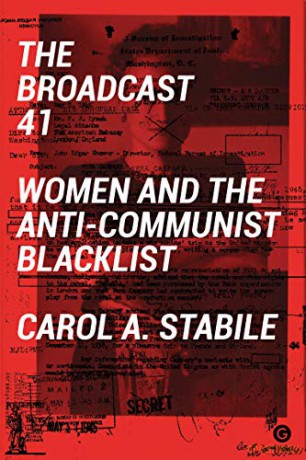 The Broadcast 41: Women And The Anti-Communist Blacklist (Goldsmiths Press) - Carol A Stabile [KSIĄŻKA]