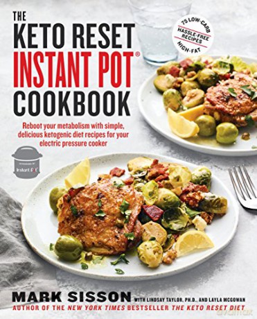 The Keto Reset Instant Pot Cookbook: Reboot Your Metabolism With Simple, Delicious Ketogenic Diet Recipes For Your Electric Pressure Cooker: A Keto Diet Cookbook - Mark Sisson [KSIĄŻKA]