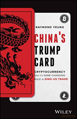 China's Trump Card: Cryptocurrency and its Game-Changing Role in Sino-US Trade - Raymond Yeung [KSIĄŻKA]