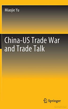 China-US Trade War and Trade Talk - Miaojie Yu [KSIĄŻKA]