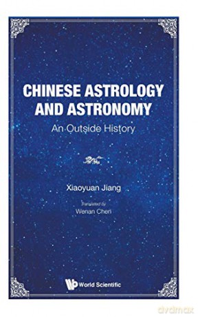 Chinese Astrology and Astronomy: An Outside History - Xiaoyuan Jiang [KSIĄŻKA]