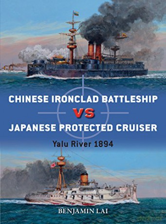 Chinese Battleship vs Japanese Cruiser: Yalu River 1894 Duel - Benjamin Lai [KSIĄŻKA]