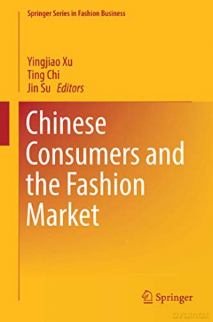 Chinese Consumers and the Fashion Market Springer Series in Fashion Business - Yingjiao Xu [KSIĄŻKA]