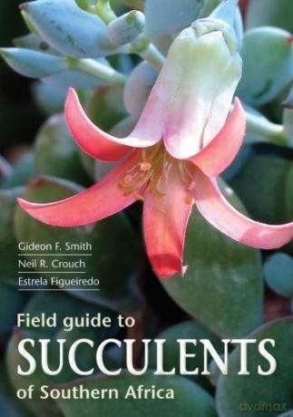 Field Guide To Succulents Of Southern Africa (Field Guides) - Gideon Smith [KSIĄŻKA]