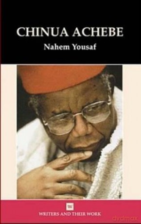 Chinua Achebe Writers and their Work - Nahem Yousaf [KSIĄŻKA]