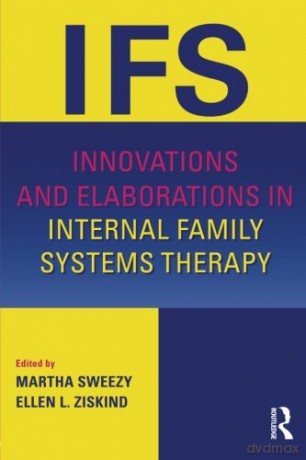Innovations And Elaborations In Internal Family Systems Therapy - Martha Sweezy [KSIĄŻKA]