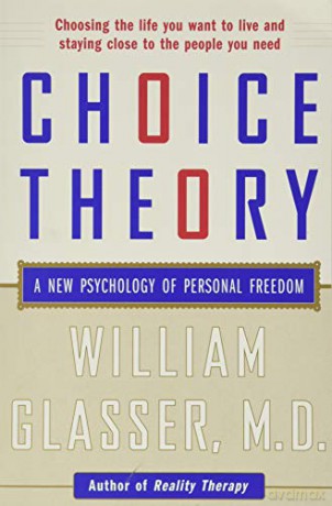 Choice Theory: A New Psychology of Personal Freedom - William Glasser M.D. [KSIĄŻKA]