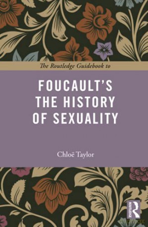 The Routledge Guidebook To Foucault's The History Of Sexuality (The Routledge Guides To The Great Books) - Chloe Taylor [KSIĄŻKA]