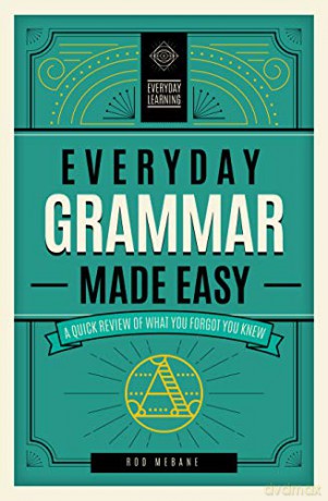 Everyday Grammar Made Easy: A Quick Review Of What You Forgot You Knew (1) (Everyday Learning) - Rod Mebane [KSIĄŻKA]