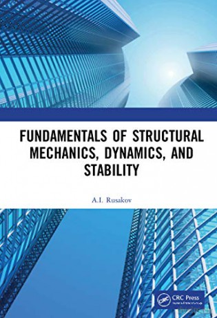 Fundamentals Of Structural Mechanics, Dynamics, And Stability - A.I. Rusakov [KSIĄŻKA]