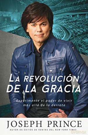 La Revolución De La Gracia: Experimente El Poder De Vivir Más Allá De La Derrota - Joseph Prince [KSIĄŻKA]