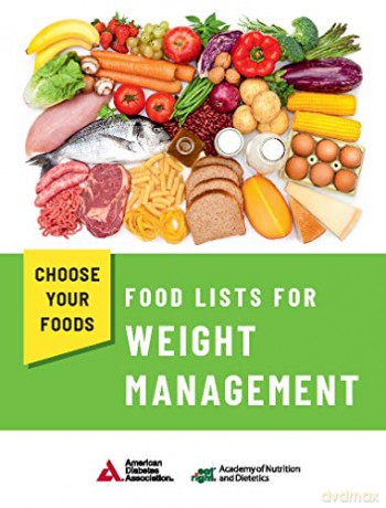 Choose Your Foods: Food Lists for Weight Management - Academy of Nutrition and Dietetics [KSIĄŻKA]