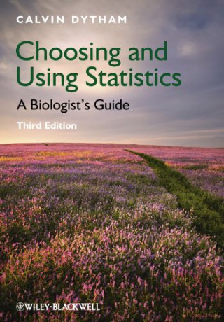 Choosing and Using Statistics: A Biologist's Guide, 3rd Edition - Calvin Dytham [KSIĄŻKA]
