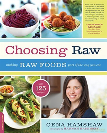 Choosing Raw: Making Raw Foods Part of the Way You Eat - Gena Hamshaw [KSIĄŻKA]