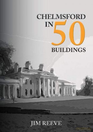 Chelmsford In 50 Buildings - Jim Reeve [KSIĄŻKA]