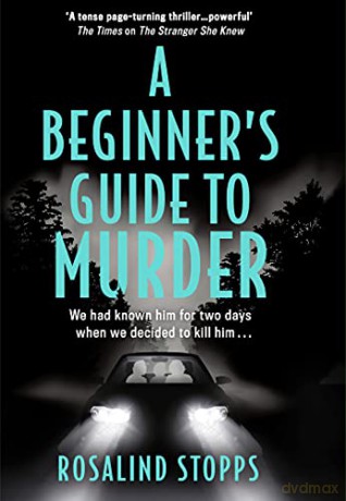 A Beginner'S Guide To Murder: The Brand-New Gripping Mystery Thriller Full Of Twists And Turns, A Must Read For 2021! - Rosalind Stopps [KSIĄŻKA]