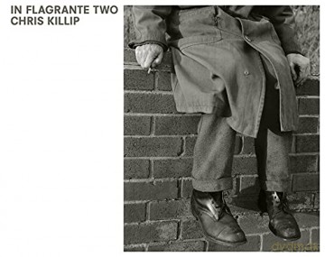 Chris Killip: In Flagrante Two - Chris Killip [KSIĄŻKA]