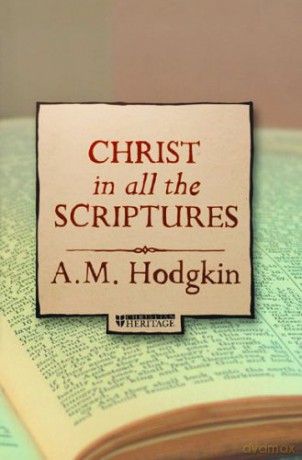 Christ in all the Scriptures - A. M. Hodgkin [KSIĄŻKA]