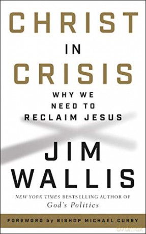 Christ in Crisis: Why We Need to Reclaim Jesus - Jim Wallis [KSIĄŻKA]