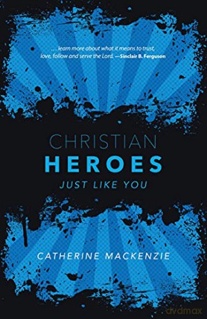 Christian Heroes: Just Like You Biography - Catherine MacKenzie [KSIĄŻKA]
