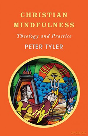 Christian Mindfulness: Theology and Practice - Peter Tyler [KSIĄŻKA]