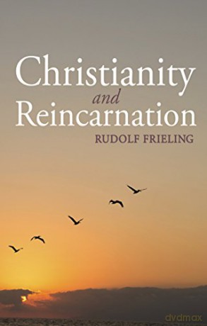 Christianity and Reincarnation - Rudolf Frieling [KSIĄŻKA]