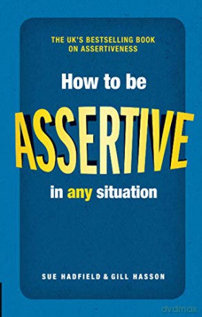 How To Be Assertive In Any Situation (2Nd Edition) - Sue Hadfield [KSIĄŻKA]