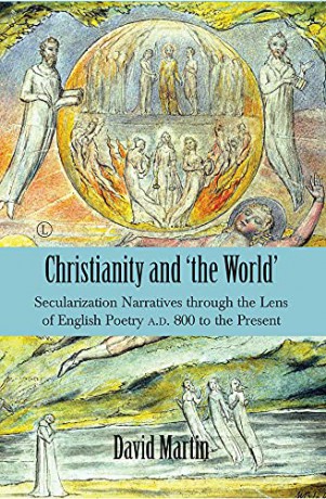 Christianity and 'the World' PB: Secularization Narratives through the Lens of English Poetry A.D. 800 to the Present - David Martin [KSIĄŻKA]