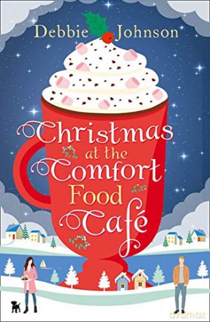 CHRISTMAS AT THE COMFORT FOOD CAFE: A cosy romantic comedy to curl up with whatever the time of year: Book 2 - Johnson [KSIĄŻKA]