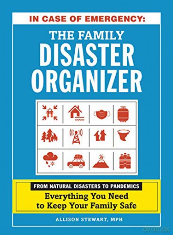 In Case Of Emergency: The Family Disaster Organizer: From Natural Disasters To Pandemics, Everything You Need To Keep Your Family Safe - Allison Stewart [KSIĄŻKA]