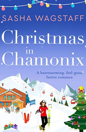 Christmas in Chamonix: A heartwarming, feel-good festive romance - Sasha Wagstaff [KSIĄŻKA]