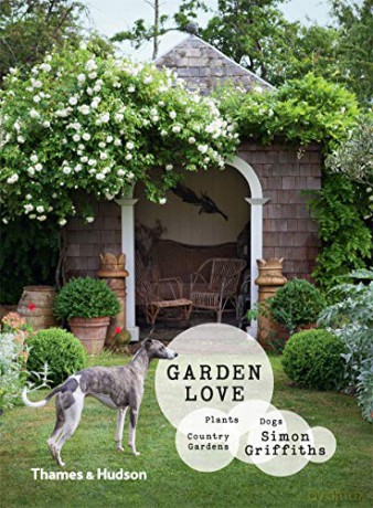Garden Love: Plants - Dogs - Country Gardens - Simon Griffiths [KSIĄŻKA]