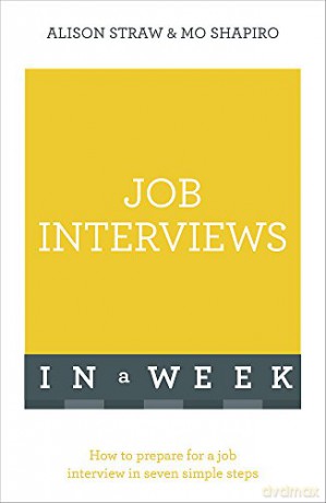 Job Interviews In A Week: How To Prepare For A Job Interview In Seven Simple Steps - Mo Shapiro [KSIĄŻKA]