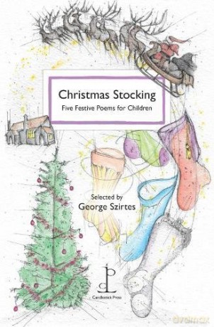 Christmas Stocking: Five Festive Poems for Children Gift - George Szirtes [KSIĄŻKA]
