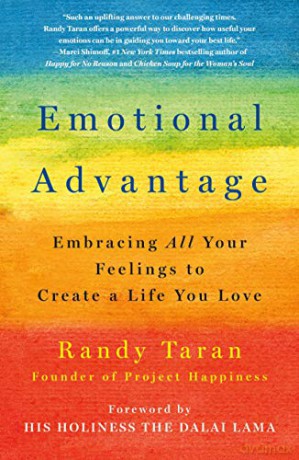 Emotional Advantage: Embracing All Your Feelings To Create A Life You Love - Randy [KSIĄŻKA]