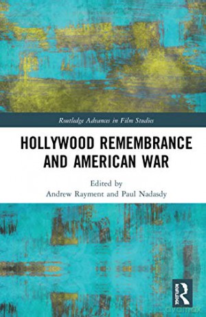 Hollywood Remembrance And American War (Routledge Advances In Film Studies) - Andrew Rayment [KSIĄŻKA]