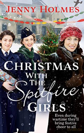 Christmas with the Spitfire Girls: A heartwarming and festive wartime story - Jenny Holmes [KSIĄŻKA]