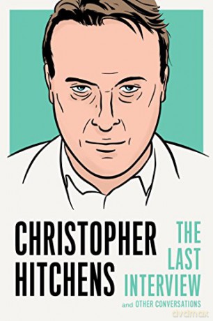 Christopher Hitchens: The Last Interview: And Other Conversations - Christopher Hitchens [KSIĄŻKA]