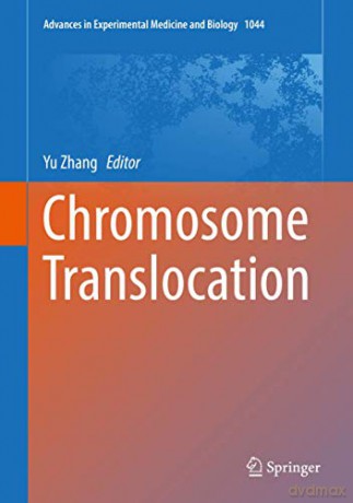 Chromosome Translocation: 1044 Advances in Experimental Medicine and Biology, 1044 - Yu Zhang [KSIĄŻKA]