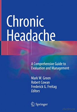 Chronic Headache: A Comprehensive Guide to Evaluation and Management - Mark W. Green [KSIĄŻKA]