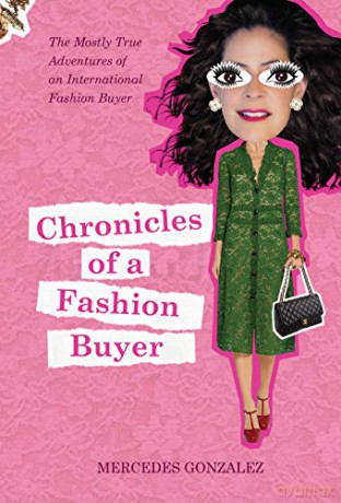 Chronicles of a Fashion Buyer: The Mostly True Adventures of an International Fashion Buyer - Mercedes Gonzalez [KSIĄŻKA]