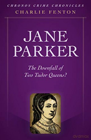 Chronos Crime Chronicles - Jane Parker: The Downfall of Two Tudor Queens - Charlie Fenton [KSIĄŻKA]