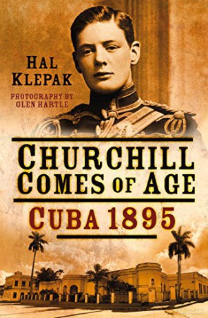Churchill Comes of Age: Cuba 1895 - Hal Klepak [KSIĄŻKA]