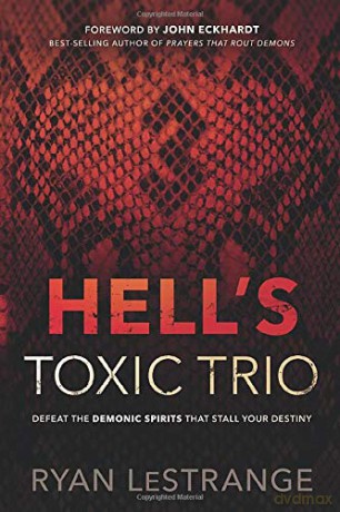 Hell's Toxic Trio: Defeat The Demonic Spirits That Stall Your Destiny [KSIĄŻKA]