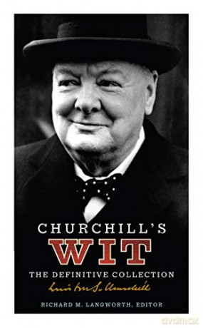 Churchill's Wit: The Definitive Collection - Richard M. Langworth [KSIĄŻKA]