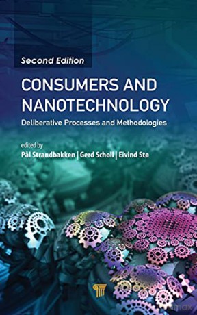 Consumers And Nanotechnology: Deliberative Processes And Methodologies - Pal Strandbakken [KSIĄŻKA]