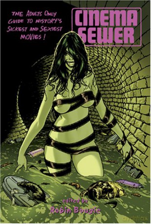 Cinema Sewer Volume One: The Adults Only Guide to History's Sickest and Sexiest Movies!: 01 - Robin Bougie [KSIĄŻKA]