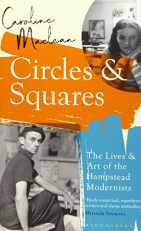 Circles and Squares: The Lives and Art of the Hampstead Modernists - Caroline Maclean [KSIĄŻKA]